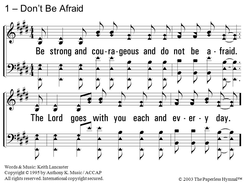 1 – Don’t Be Afraid Words & Music: Keith Lancaster Copyright © 1995 by Anthony K.