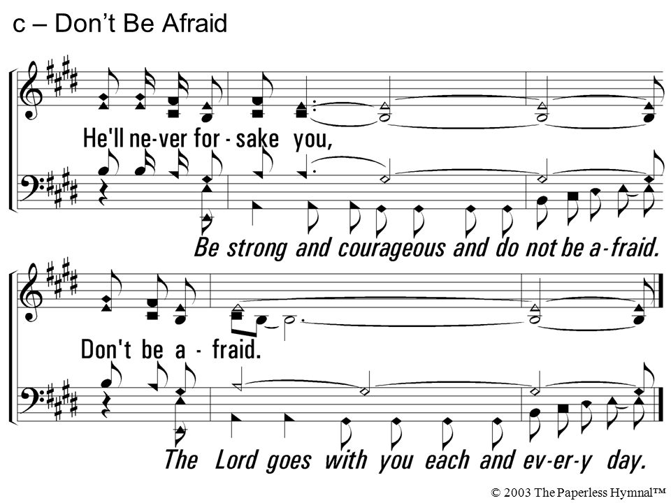 c – Don’t Be Afraid © 2003 The Paperless Hymnal™