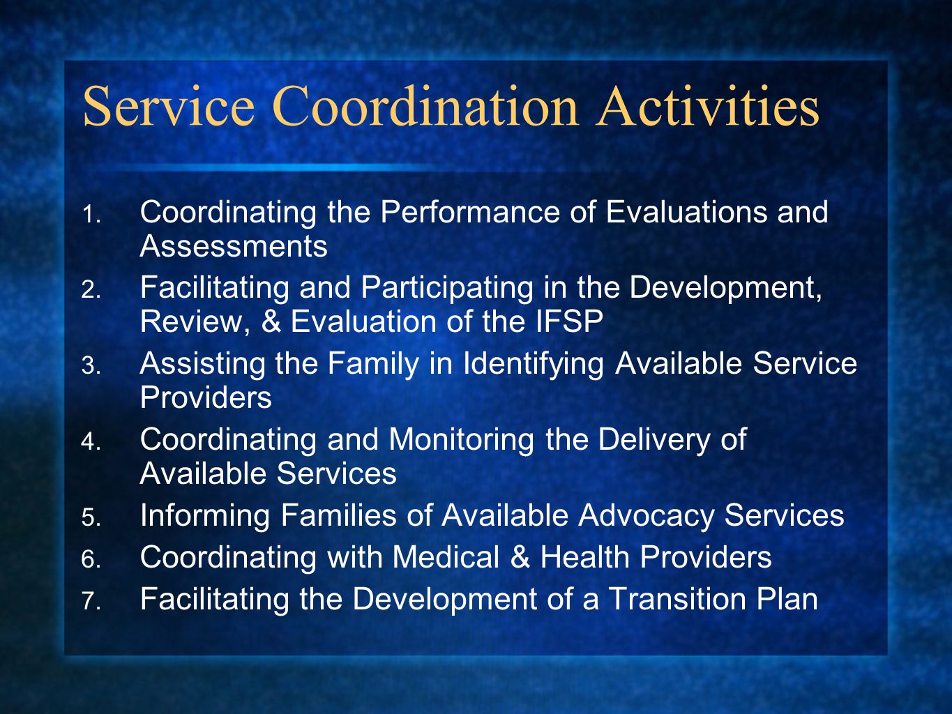 Service Coordination Activities 1. Coordinating the Performance of Evaluations and Assessments 2.