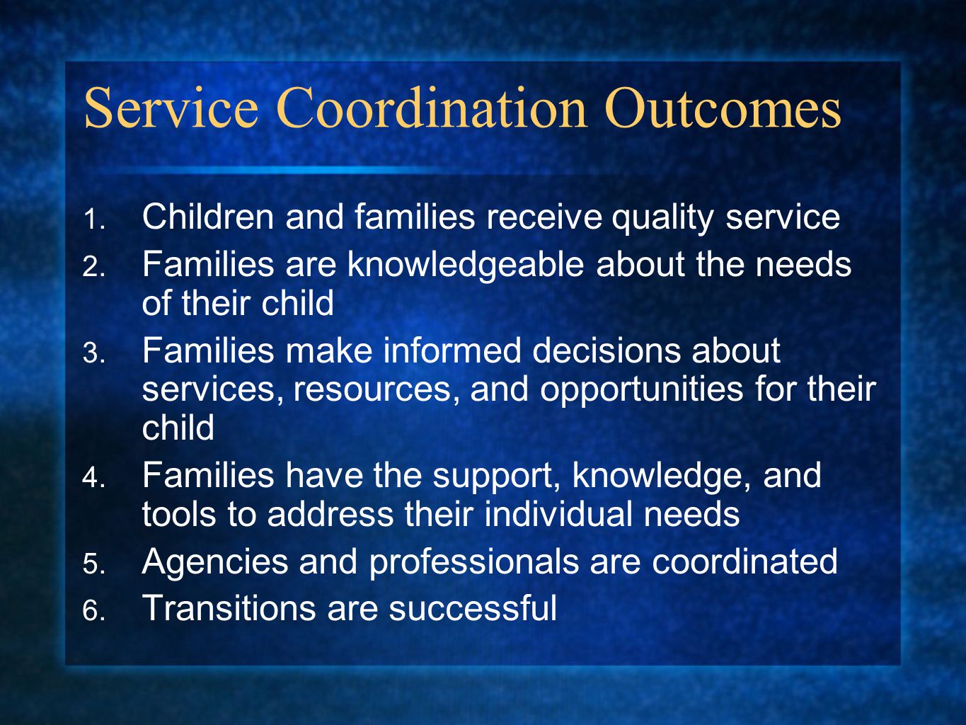Service Coordination Outcomes 1. Children and families receive quality service 2.