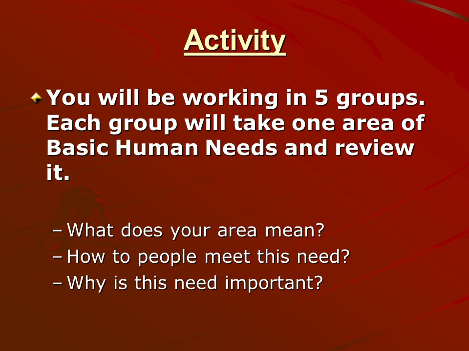 Activity You will be working in 5 groups.
