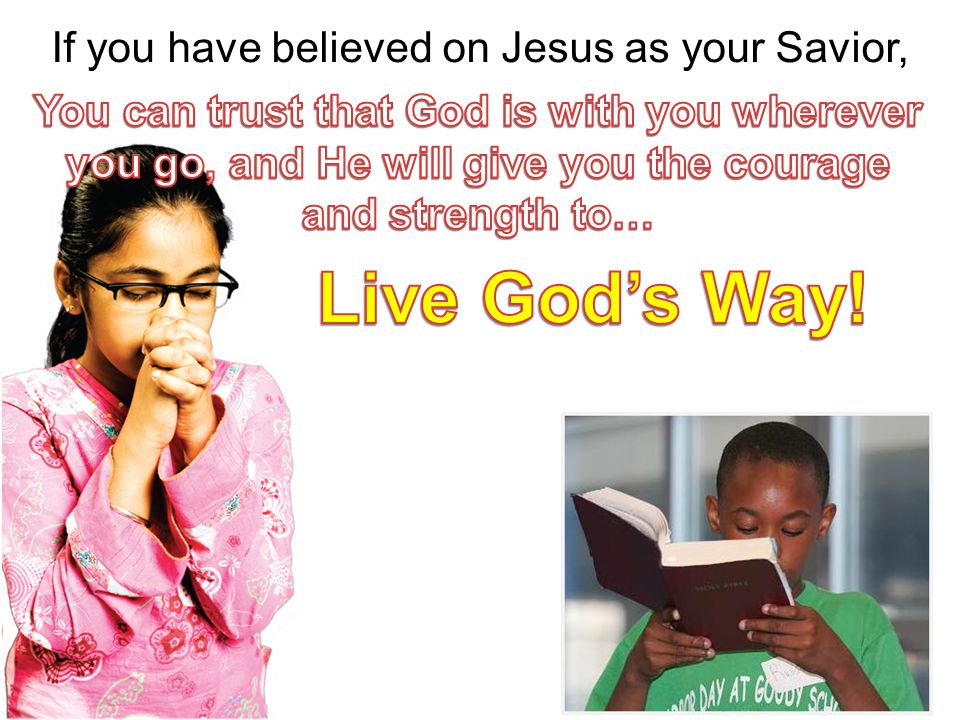 If you have believed on Jesus as your Savior,