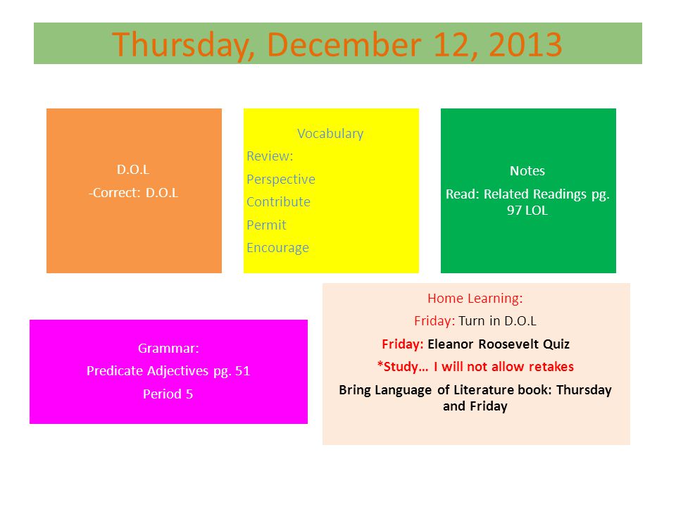 Thursday, December 12, 2013 D.O.L -Correct: D.O.L Vocabulary Review: Perspective Contribute Permit Encourage Notes Read: Related Readings pg.