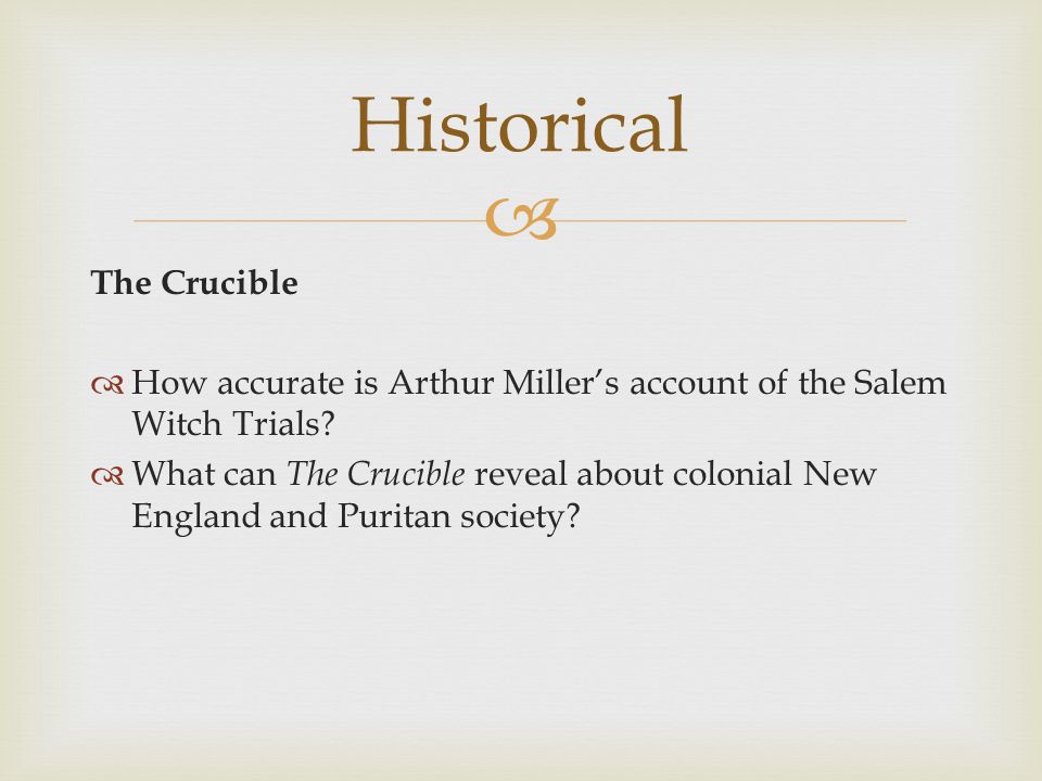  The Crucible  How accurate is Arthur Miller’s account of the Salem Witch Trials.