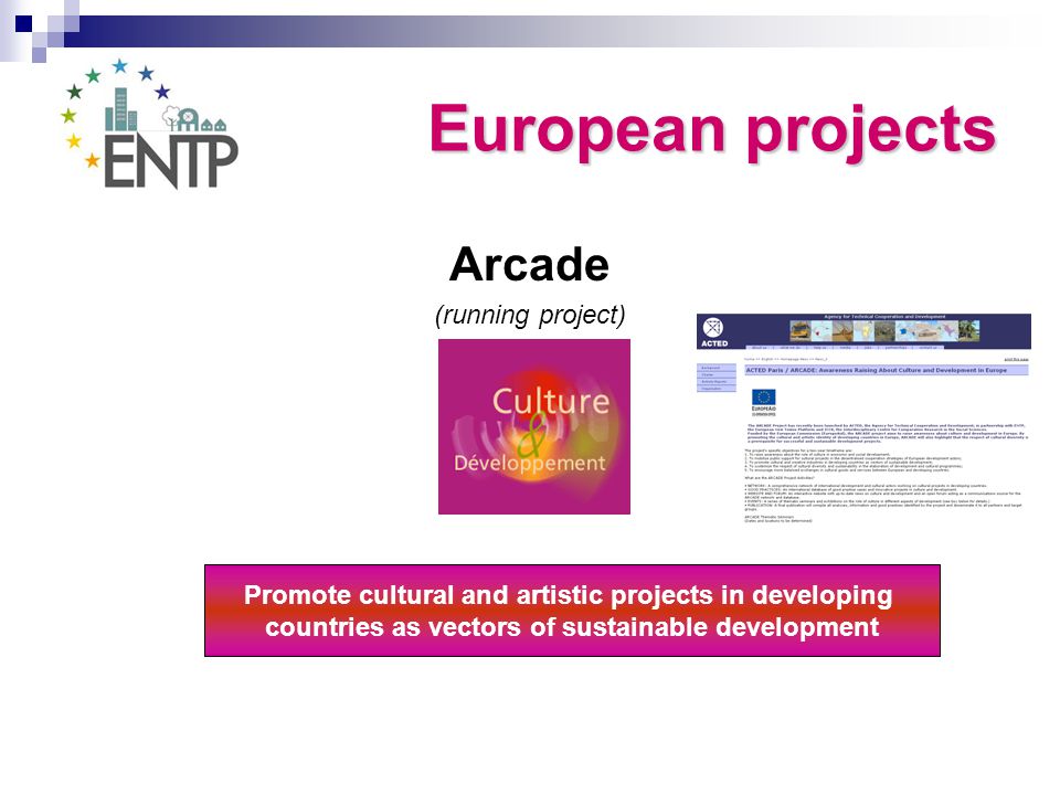 Arcade (running project) Promote cultural and artistic projects in developing countries as vectors of sustainable development European projects