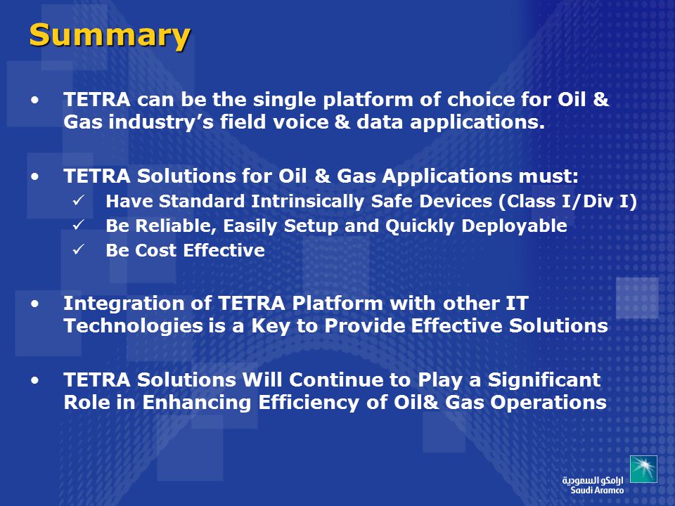 TETRA can be the single platform of choice for Oil & Gas industry’s field voice & data applications.