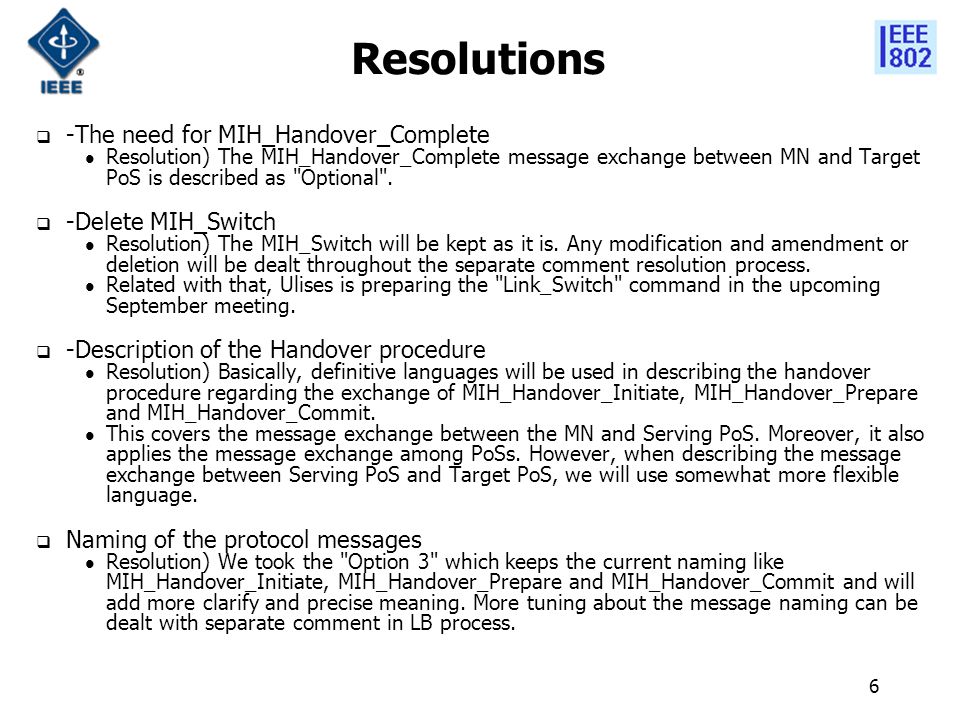 6 Resolutions  -The need for MIH_Handover_Complete Resolution) The MIH_Handover_Complete message exchange between MN and Target PoS is described as Optional .