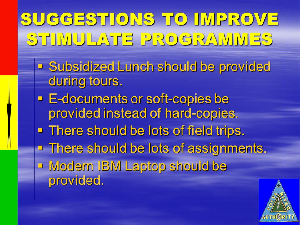 SUGGESTIONS TO IMPROVE STIMULATE PROGRAMMES SSSSubsidized Lunch should be provided during tours.