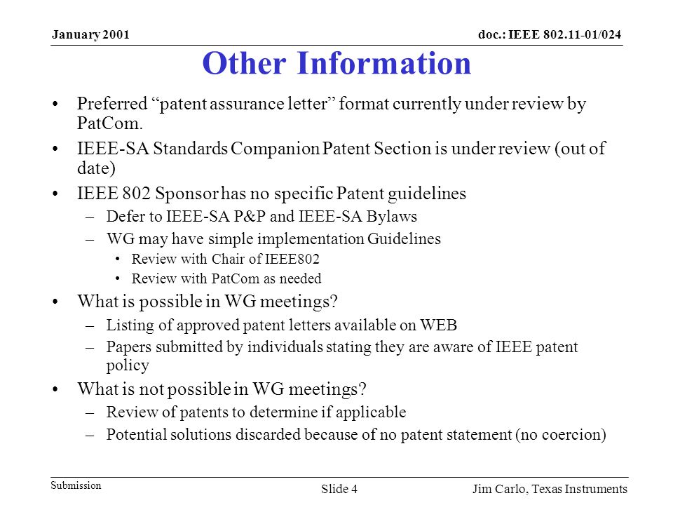 doc.: IEEE /024 Submission January 2001 Jim Carlo, Texas InstrumentsSlide 4 Other Information Preferred patent assurance letter format currently under review by PatCom.