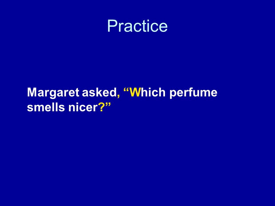 Practice Margaret asked, Which perfume smells nicer