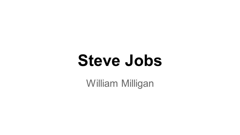 Steve Jobs William Milligan