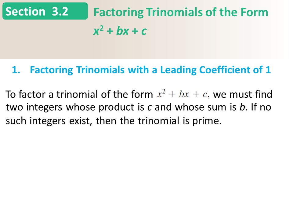 Section 3.2 Factoring Trinomials of the Form x 2 + bx + c 1.Factoring Trinomials with a Leading Coefficient of 1 Slide 15 Copyright (c) The McGraw-Hill Companies, Inc.