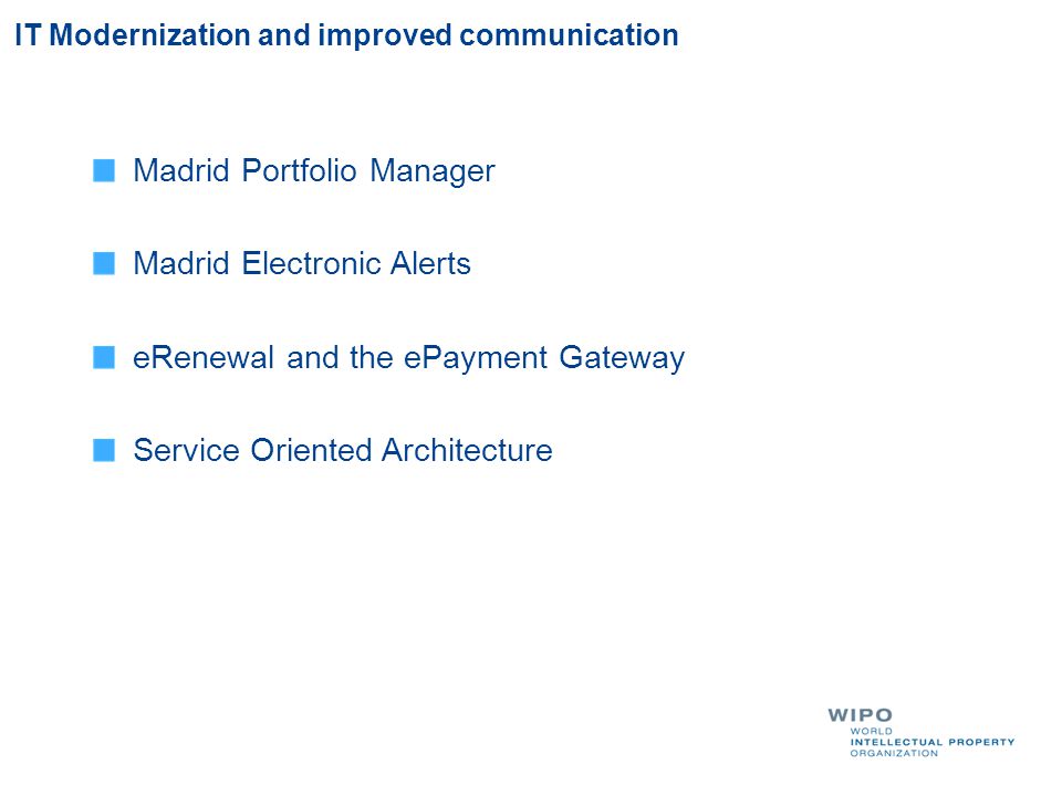 IT Modernization and improved communication Madrid Portfolio Manager Madrid Electronic Alerts eRenewal and the ePayment Gateway Service Oriented Architecture