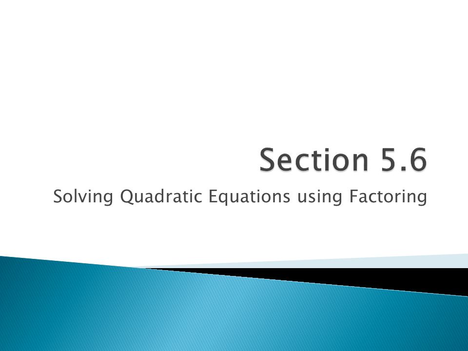 Solving Quadratic Equations using Factoring