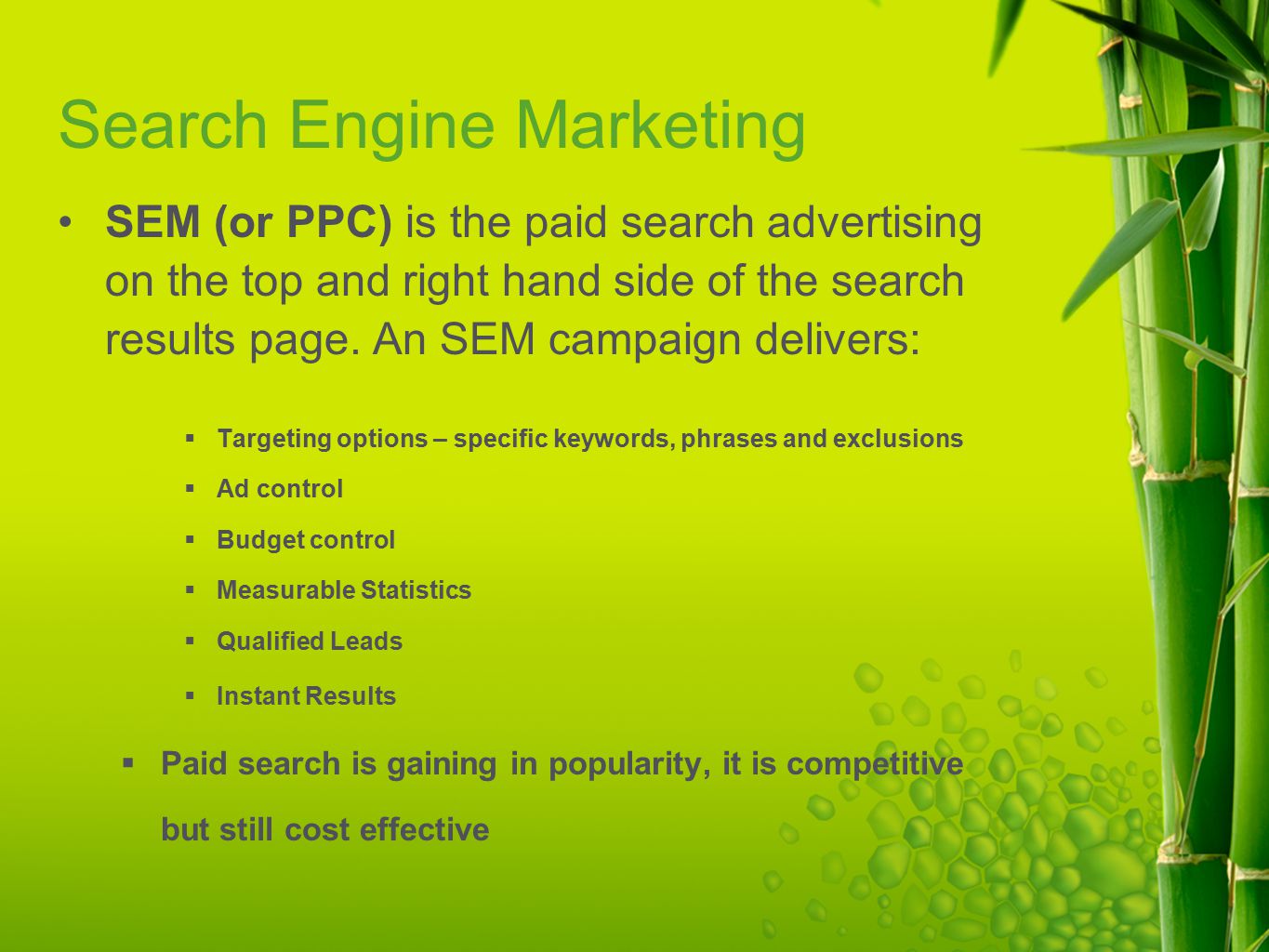 Search Engine Marketing SEM (or PPC) is the paid search advertising on the top and right hand side of the search results page.