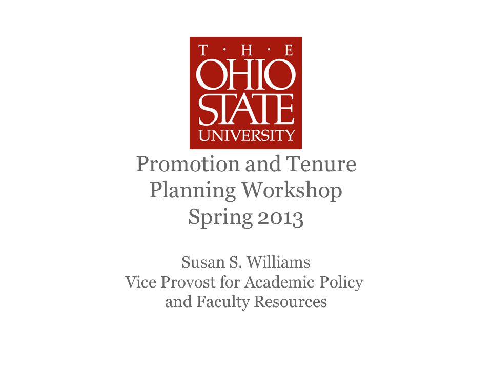 Promotion and Tenure Planning Workshop Spring 2013 Susan S.