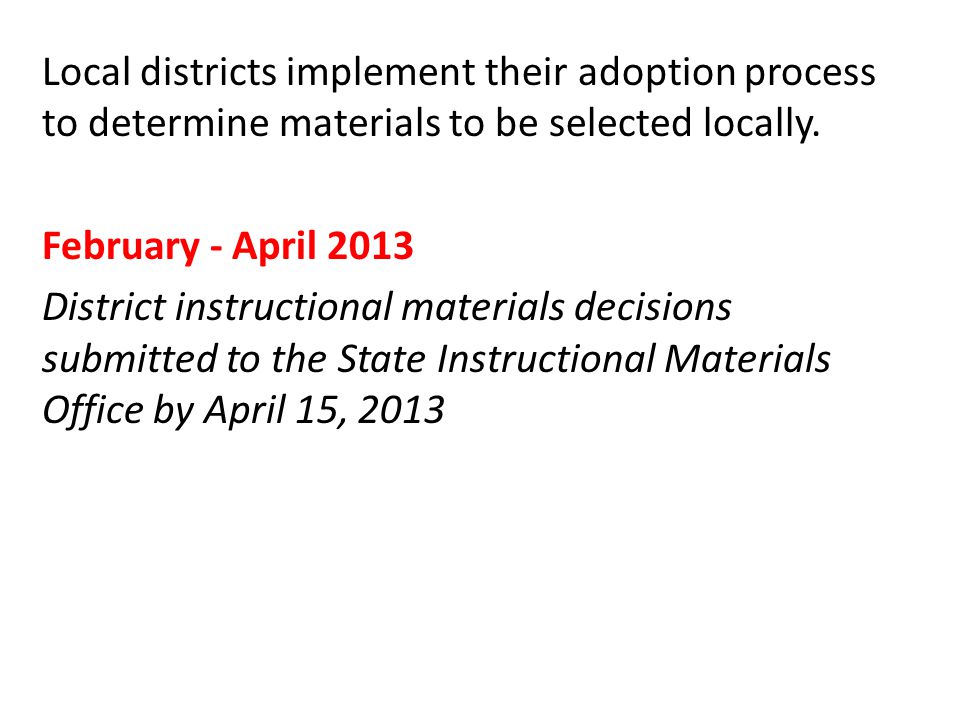 Local districts implement their adoption process to determine materials to be selected locally.