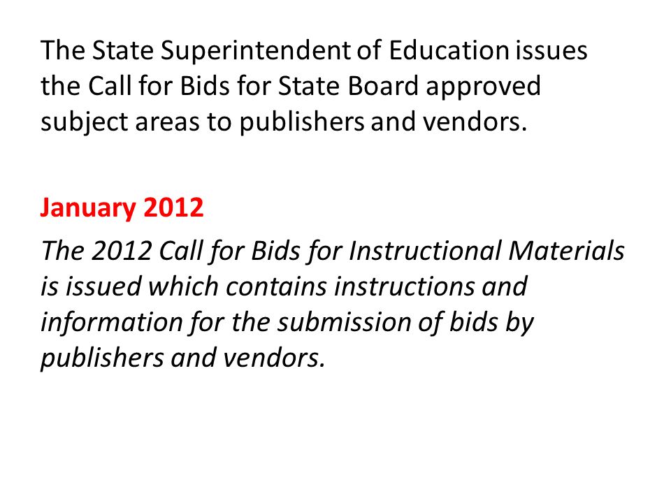 The State Superintendent of Education issues the Call for Bids for State Board approved subject areas to publishers and vendors.