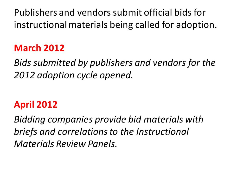 Publishers and vendors submit official bids for instructional materials being called for adoption.