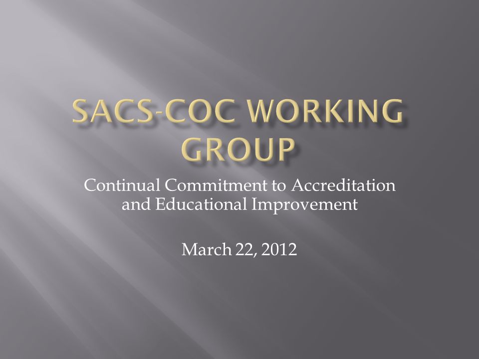 Continual Commitment to Accreditation and Educational Improvement March 22, 2012