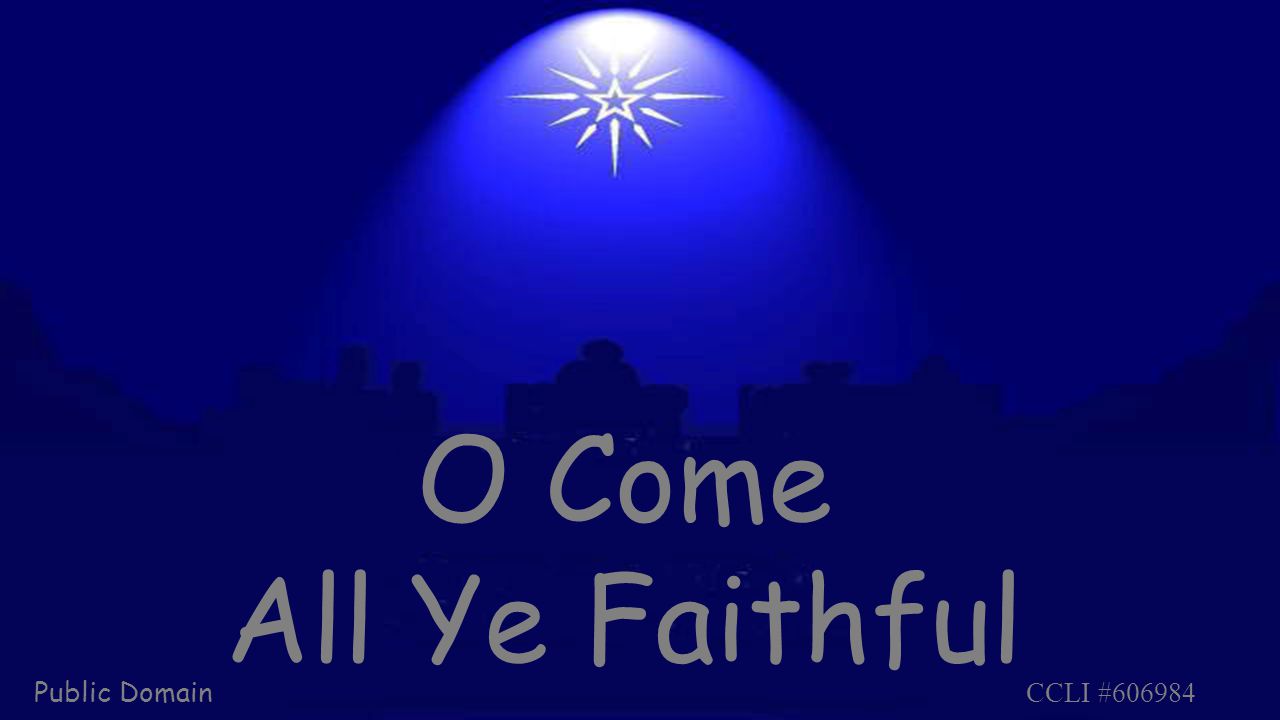 O Come All Ye Faithful Public Domain CCLI #606984