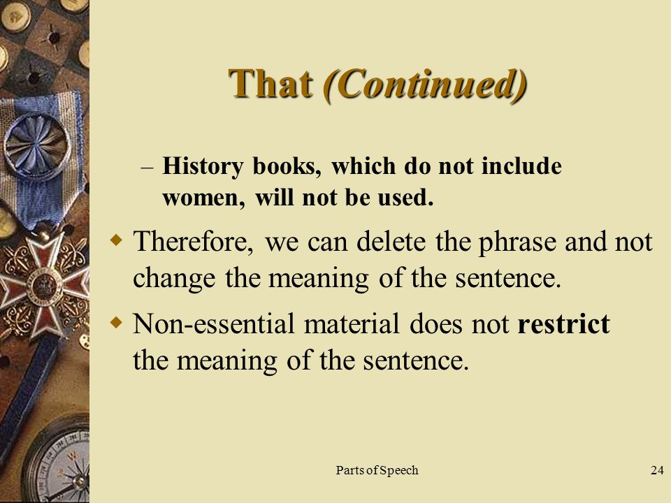 Parts of Speech24 That (Continued) – History books, which do not include women, will not be used.