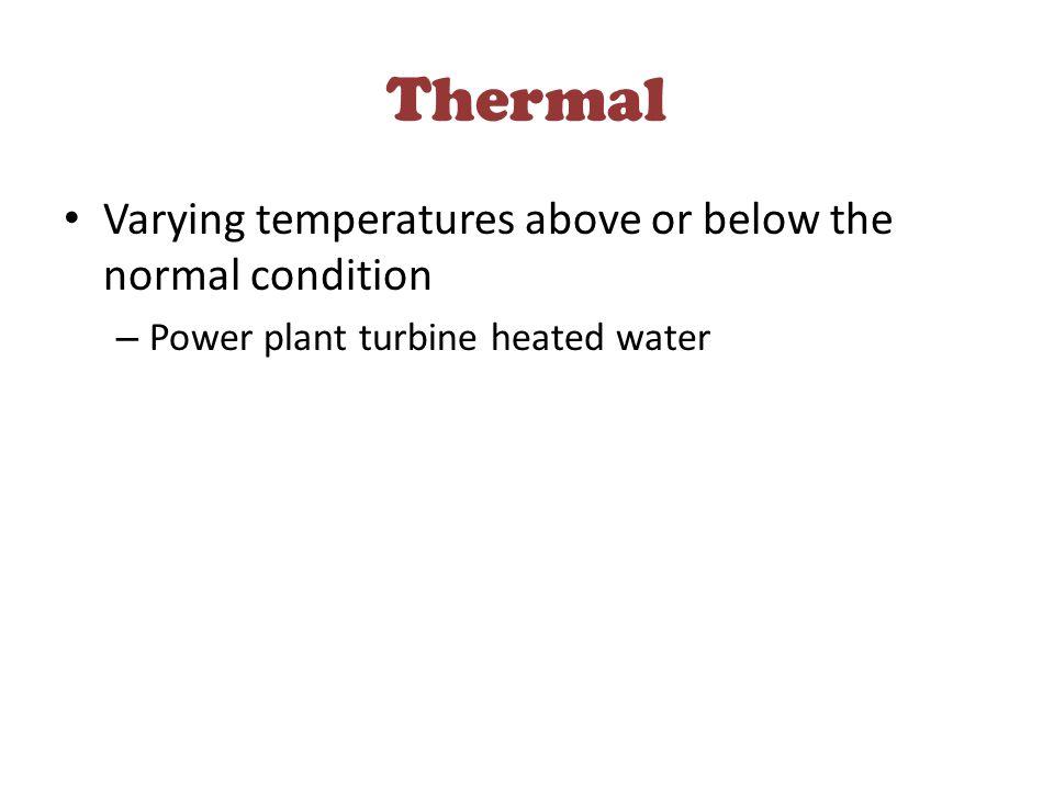 Thermal Varying temperatures above or below the normal condition – Power plant turbine heated water