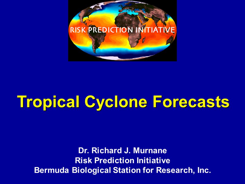 Tropical Cyclone Forecasts Dr. Richard J.