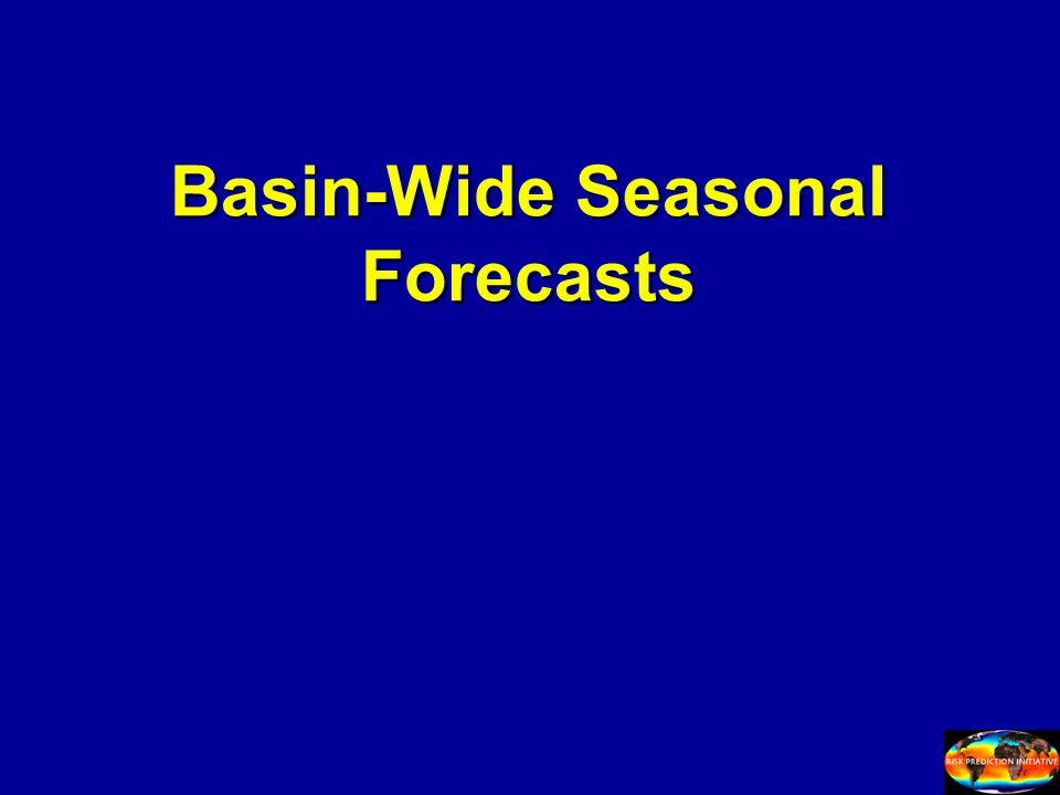 Basin-Wide Seasonal Forecasts