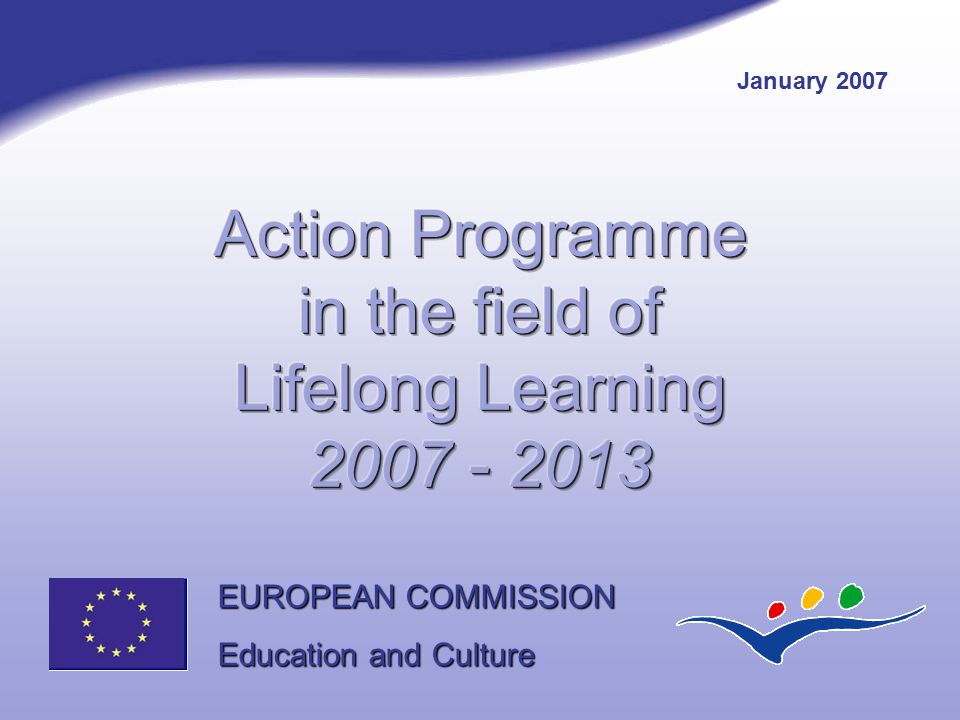 EUROPEAN COMMISSION Education and Culture January 2007