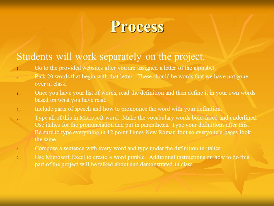 Process Students will work separately on the project.