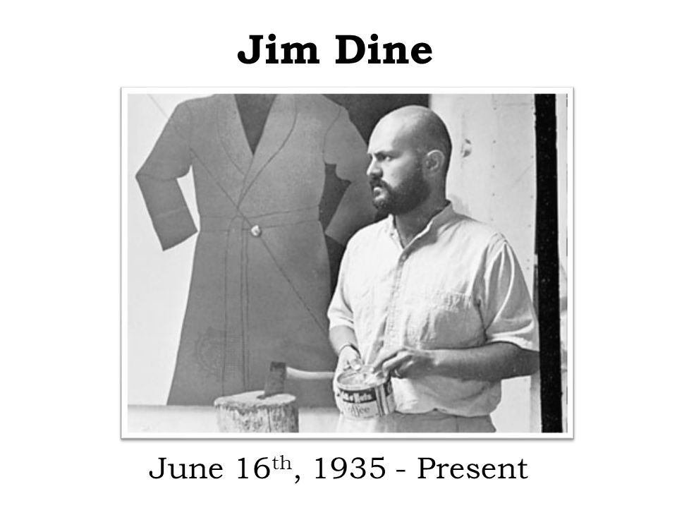 Jim Dine June 16 th, Present