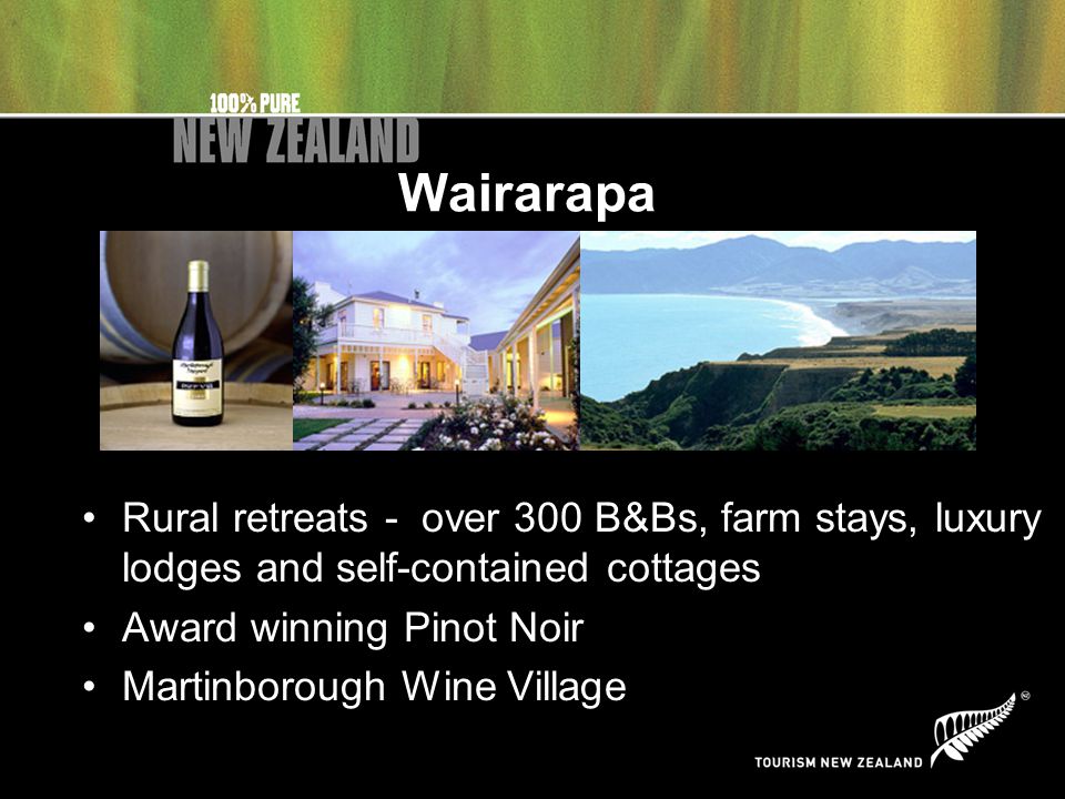 Rural retreats - over 300 B&Bs, farm stays, luxury lodges and self-contained cottages Award winning Pinot Noir Martinborough Wine Village Wairarapa