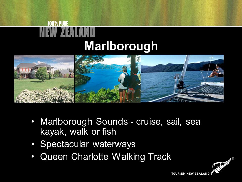 Marlborough Marlborough Sounds - cruise, sail, sea kayak, walk or fish Spectacular waterways Queen Charlotte Walking Track