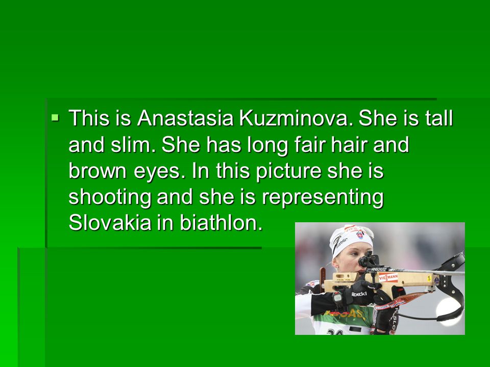  This is Anastasia Kuzminova. She is tall and slim.