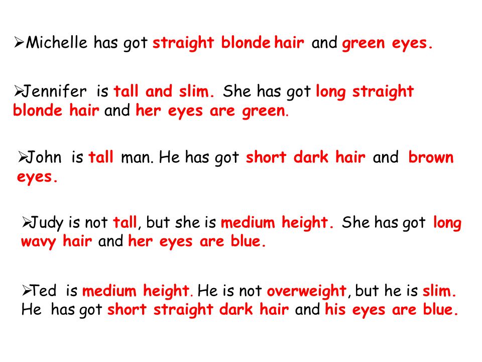  Michelle has got straight blonde hair and green eyes.