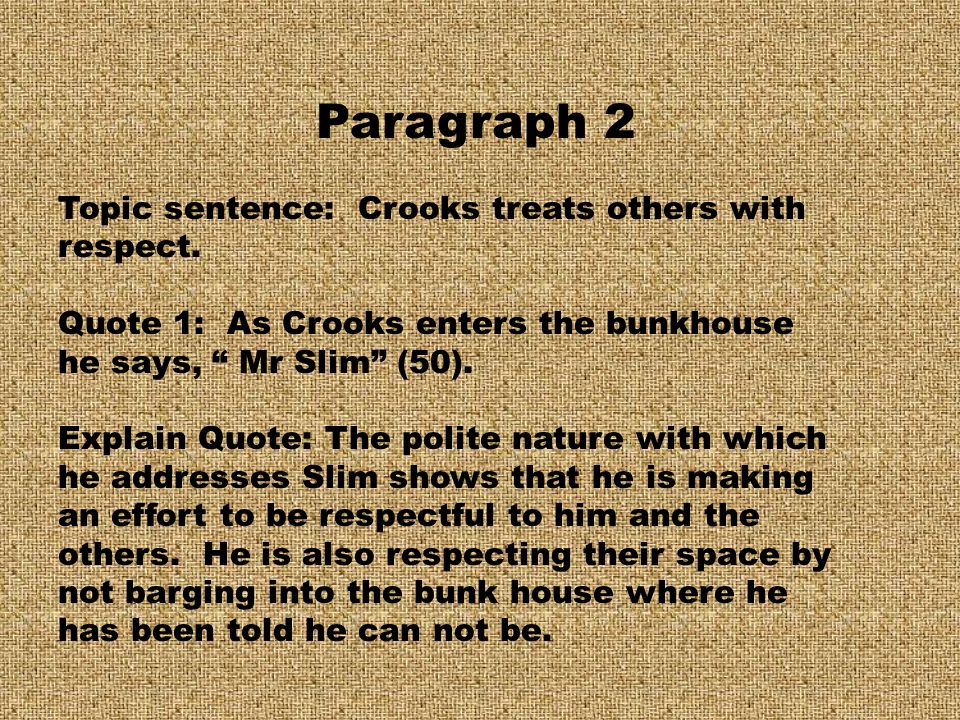 Paragraph 2 Topic sentence: Crooks treats others with respect.