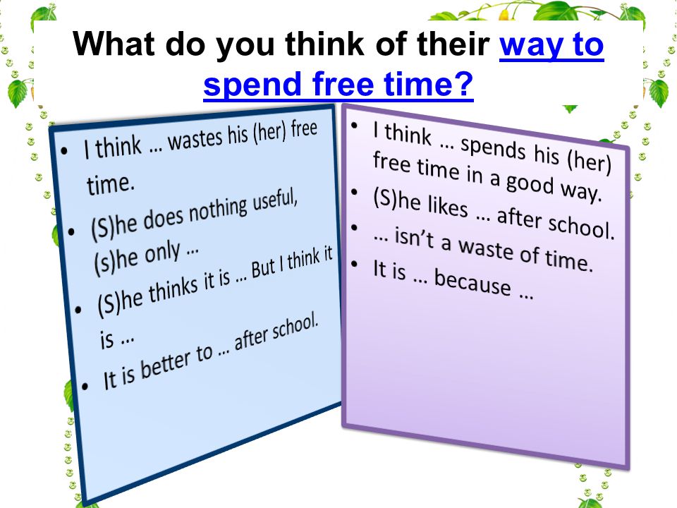 What do you think of their way to spend free time way to spend free time