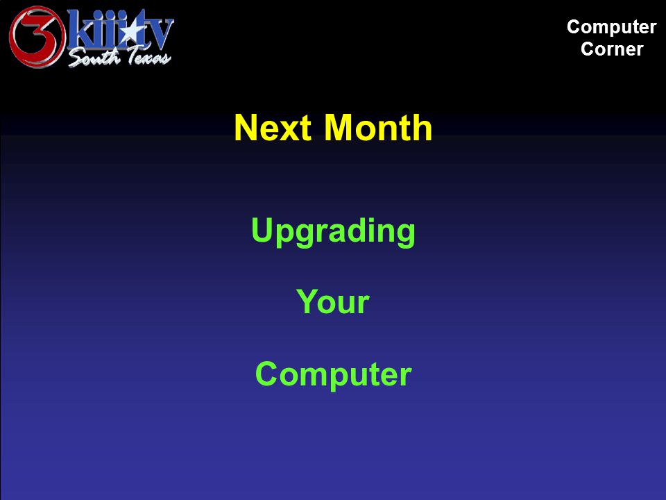 Computer Corner Next Month Upgrading Your Computer