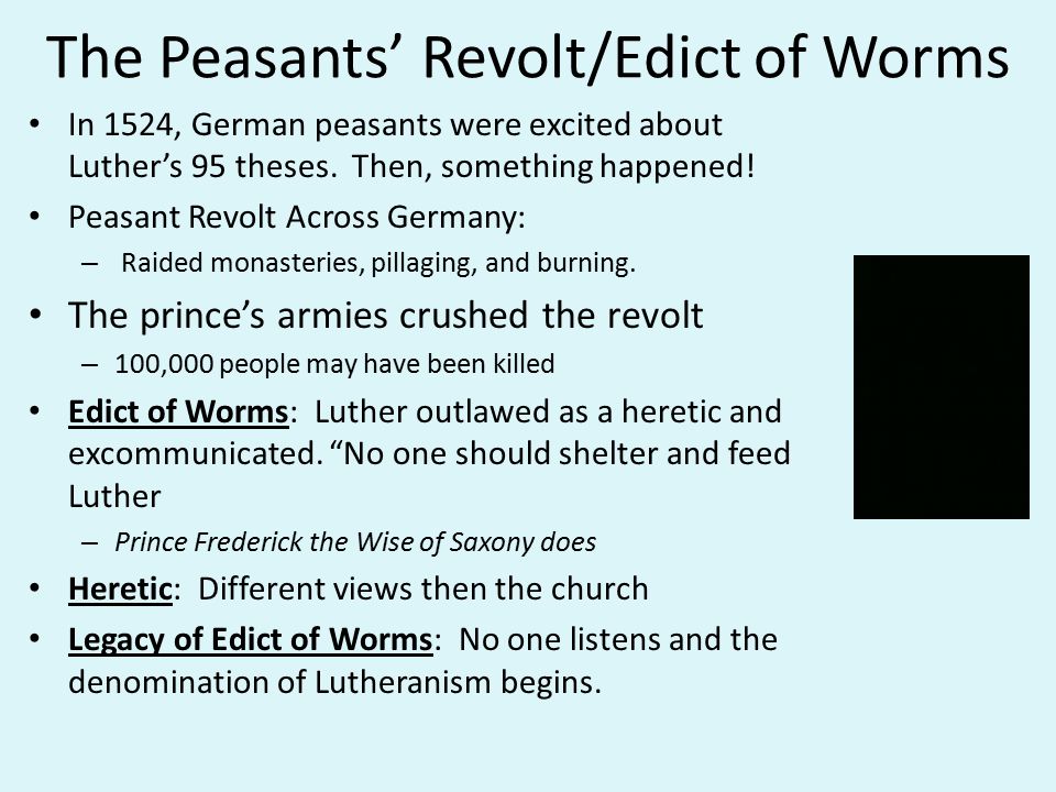 The Peasants’ Revolt/Edict of Worms In 1524, German peasants were excited about Luther’s 95 theses.
