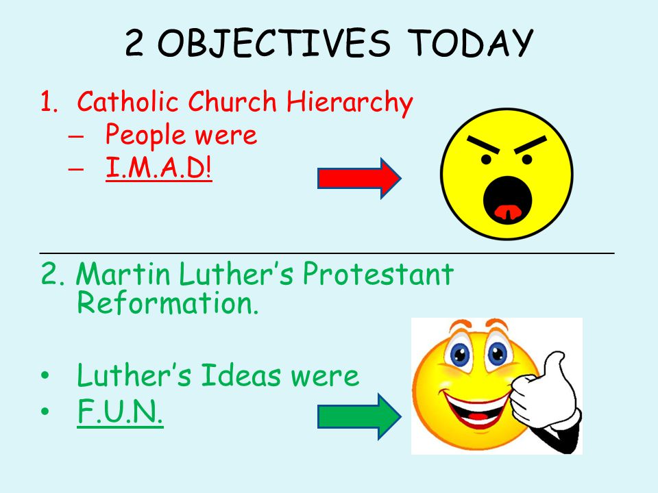 2 OBJECTIVES TODAY 1.Catholic Church Hierarchy – People were – I.M.A.D.