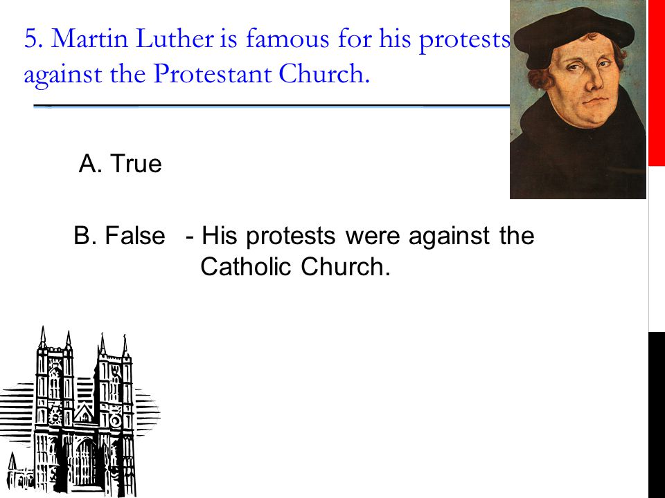 4. What were the 95 Theses. B. The German Bible written by Martin Luther.