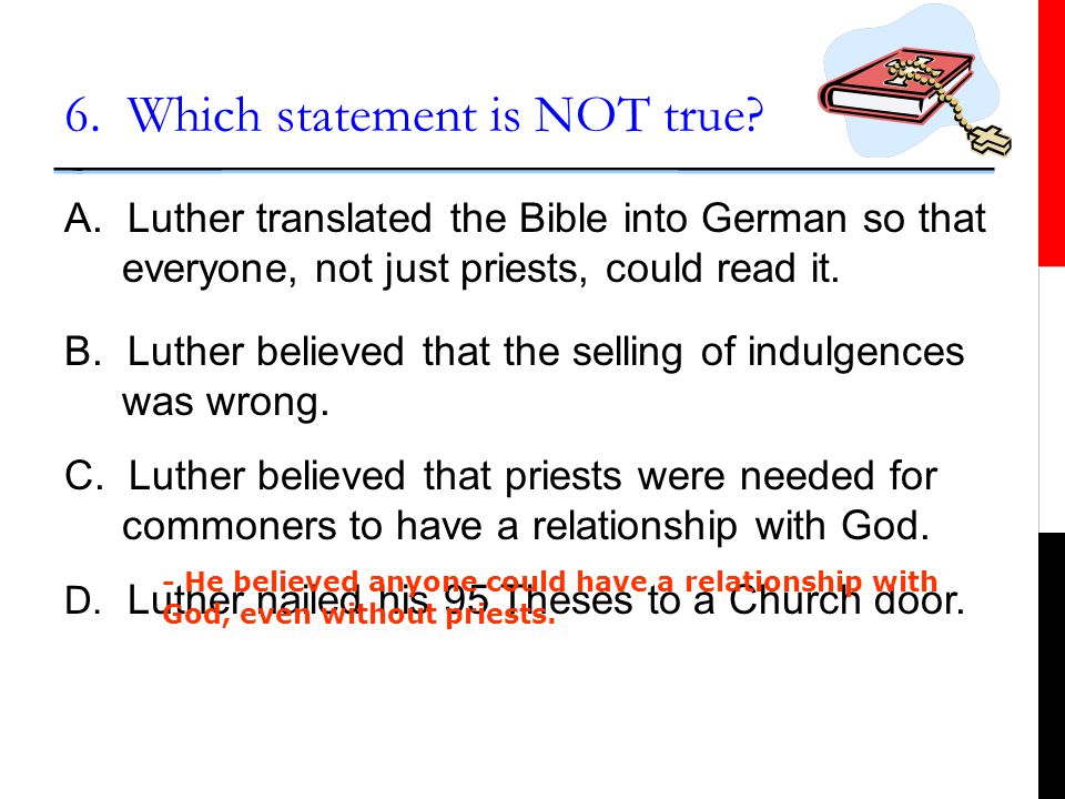 5. Martin Luther is famous for his protests against the Protestant Church.
