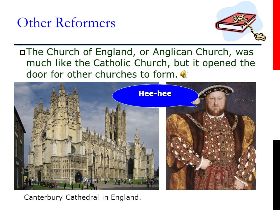 Other Reformers  Henry VIII was also a major figure in the Reformation.
