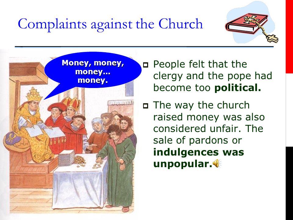 Complaints against the Church  By the late Renaissance, people had begun to complain about problems in the Catholic Church.