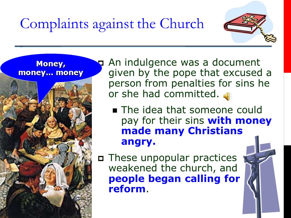 Complaints against the Church  People felt that the clergy and the pope had become too political.