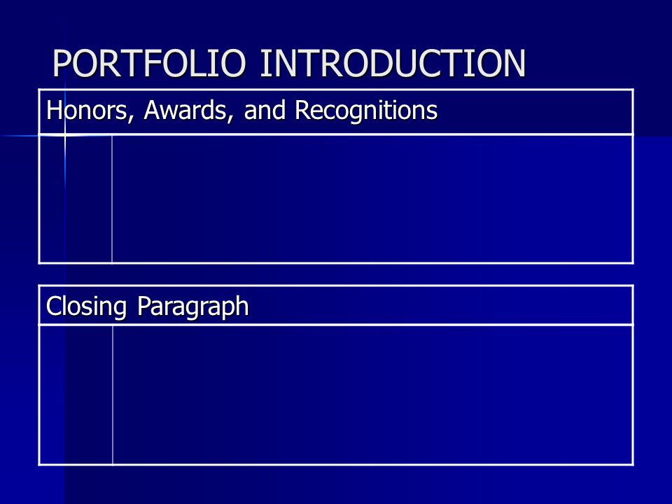 PORTFOLIO INTRODUCTION Honors, Awards, and Recognitions Closing Paragraph