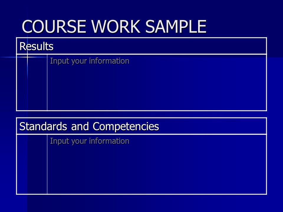 COURSE WORK SAMPLE Results Input your information Standards and Competencies Input your information