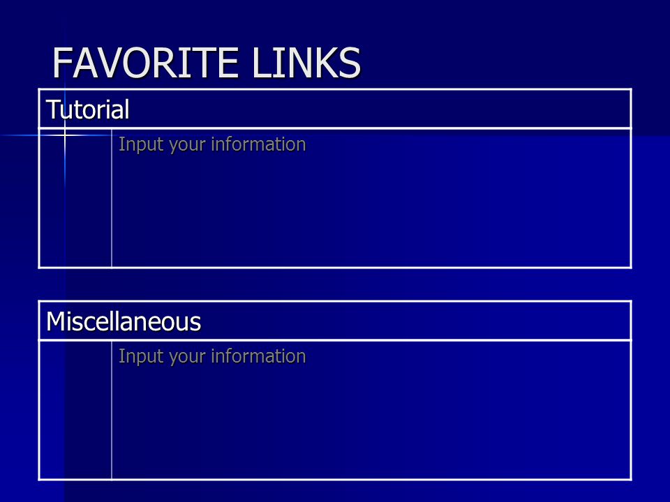FAVORITE LINKS Tutorial Input your information Miscellaneous