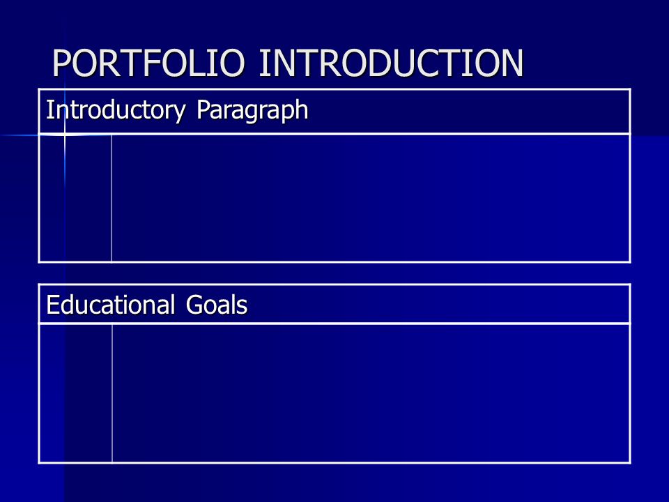 PORTFOLIO INTRODUCTION Introductory Paragraph Educational Goals